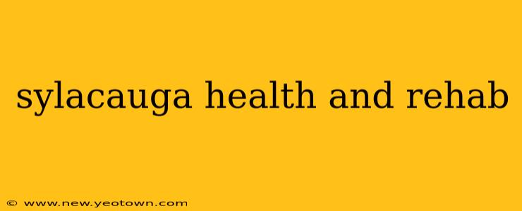 sylacauga health and rehab
