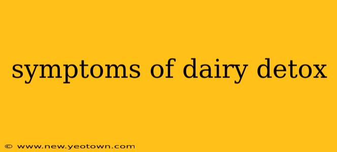 symptoms of dairy detox