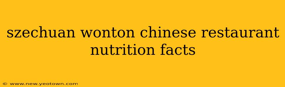 szechuan wonton chinese restaurant nutrition facts