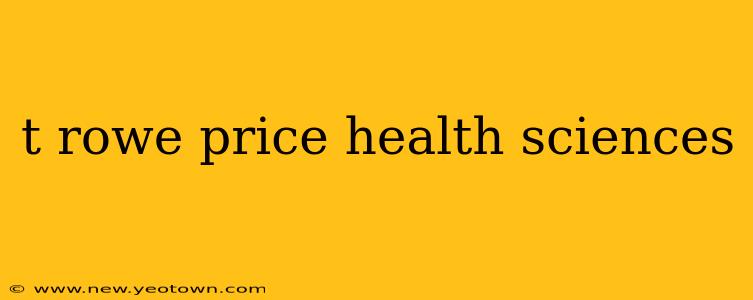 t rowe price health sciences