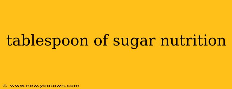 tablespoon of sugar nutrition