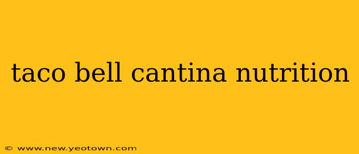taco bell cantina nutrition