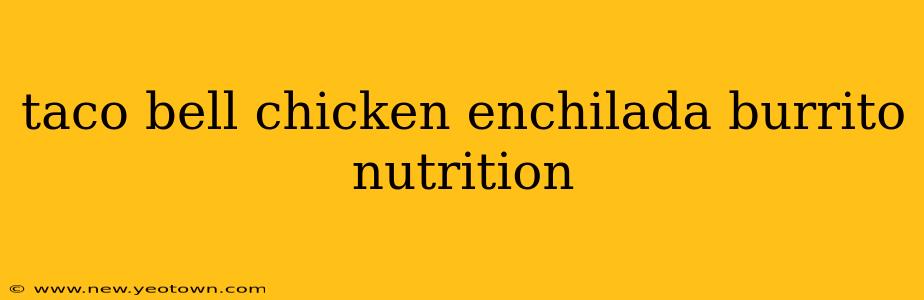 taco bell chicken enchilada burrito nutrition