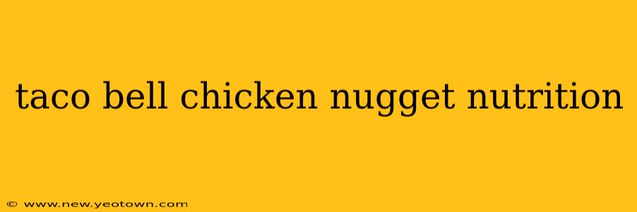 taco bell chicken nugget nutrition