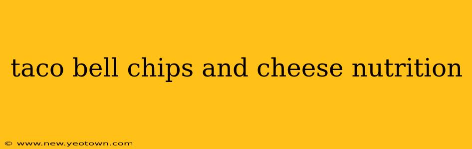 taco bell chips and cheese nutrition