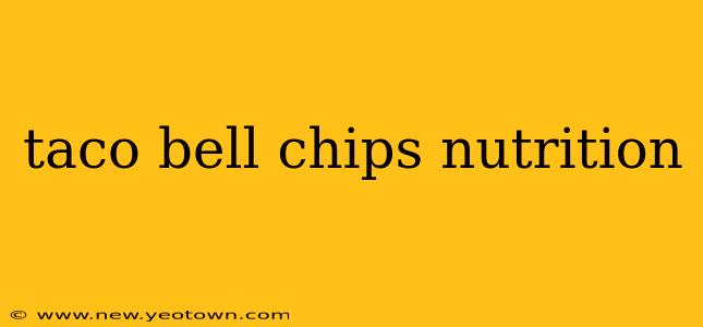 taco bell chips nutrition