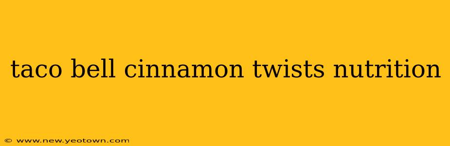taco bell cinnamon twists nutrition