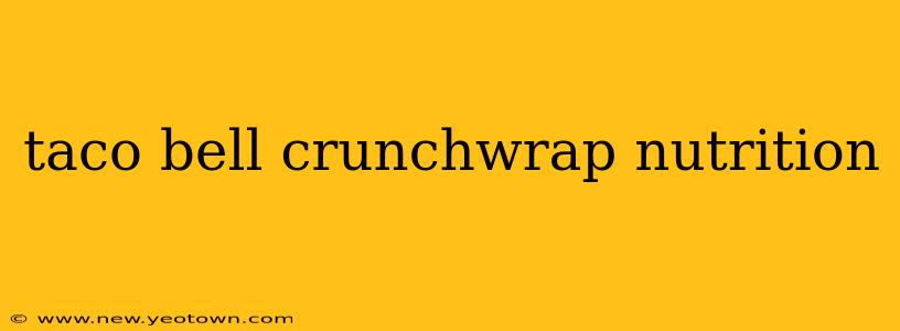 taco bell crunchwrap nutrition
