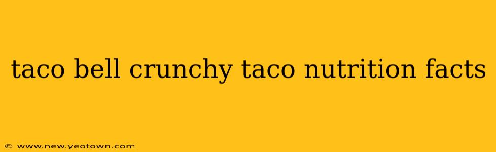 taco bell crunchy taco nutrition facts