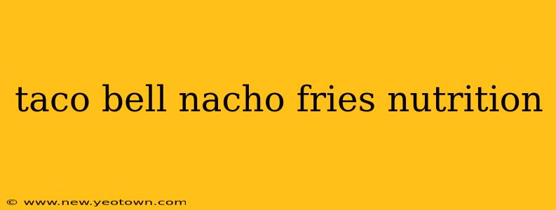 taco bell nacho fries nutrition
