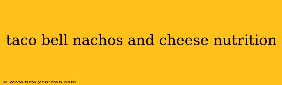 taco bell nachos and cheese nutrition
