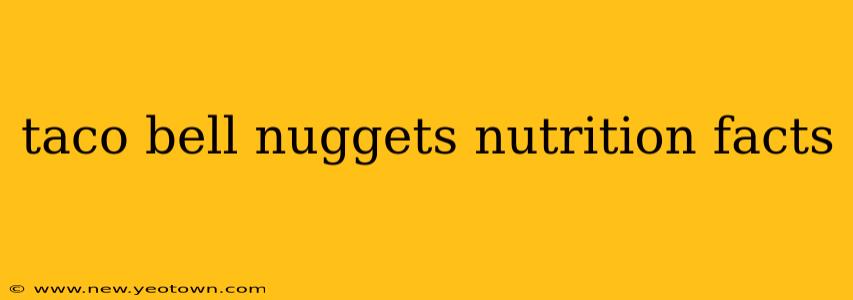 taco bell nuggets nutrition facts