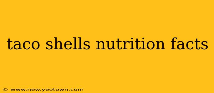 taco shells nutrition facts