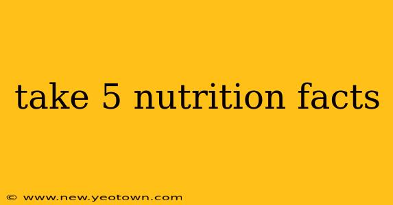 take 5 nutrition facts