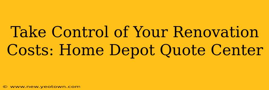 Take Control of Your Renovation Costs: Home Depot Quote Center