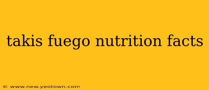 takis fuego nutrition facts