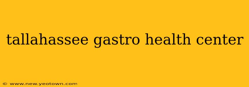 tallahassee gastro health center