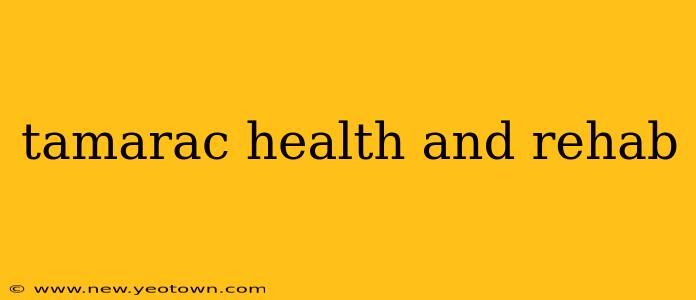 tamarac health and rehab