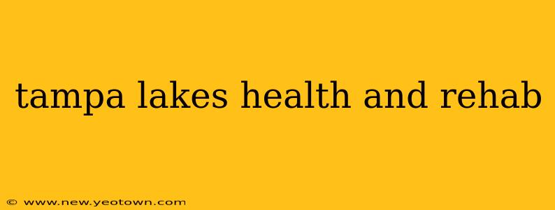 tampa lakes health and rehab