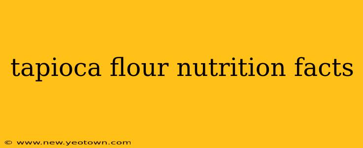 tapioca flour nutrition facts