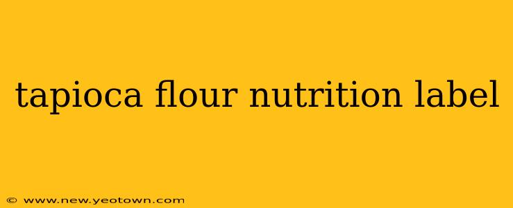 tapioca flour nutrition label
