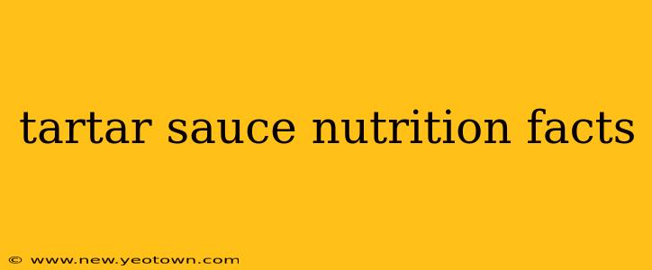 tartar sauce nutrition facts