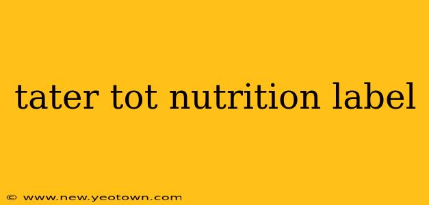 tater tot nutrition label