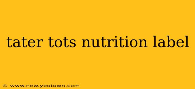 tater tots nutrition label