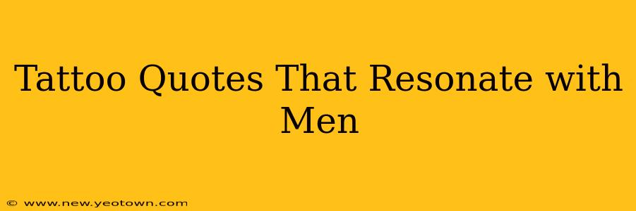 Tattoo Quotes That Resonate with Men