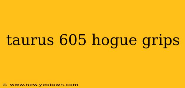 taurus 605 hogue grips