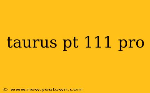 taurus pt 111 pro