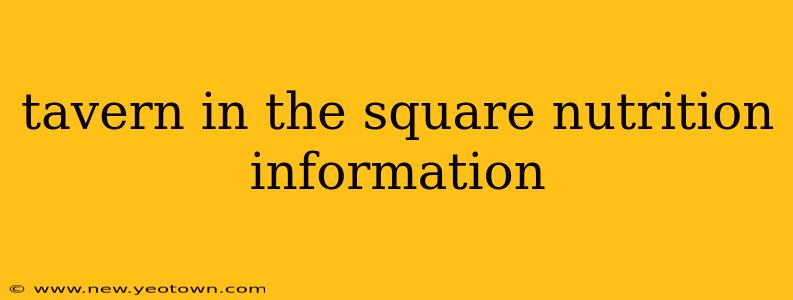 tavern in the square nutrition information