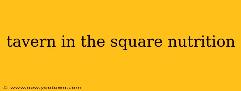 tavern in the square nutrition