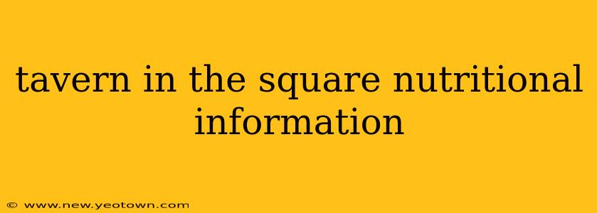 tavern in the square nutritional information