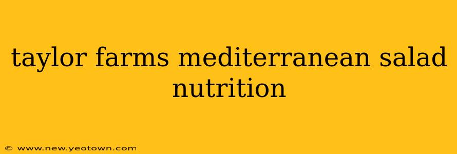 taylor farms mediterranean salad nutrition
