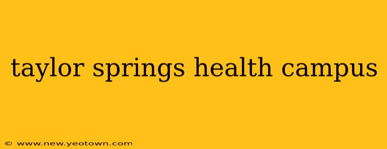 taylor springs health campus