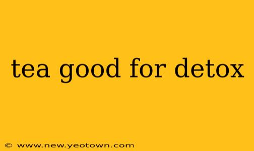 tea good for detox