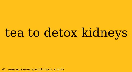 tea to detox kidneys