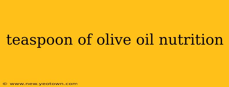 teaspoon of olive oil nutrition