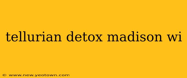 tellurian detox madison wi