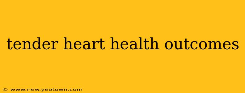 tender heart health outcomes