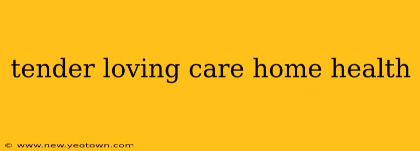 tender loving care home health