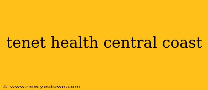 tenet health central coast