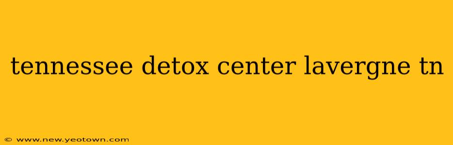 tennessee detox center lavergne tn