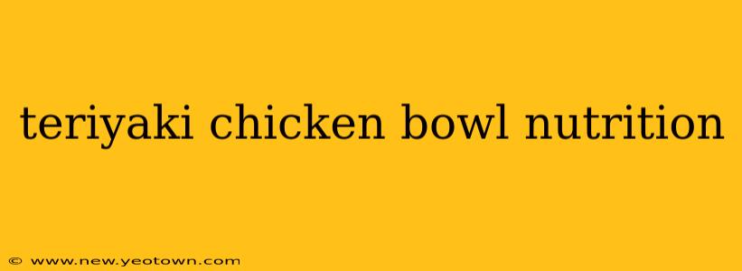 teriyaki chicken bowl nutrition