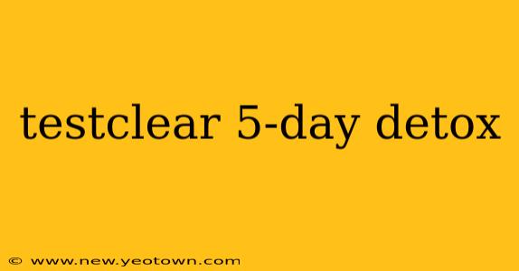 testclear 5-day detox