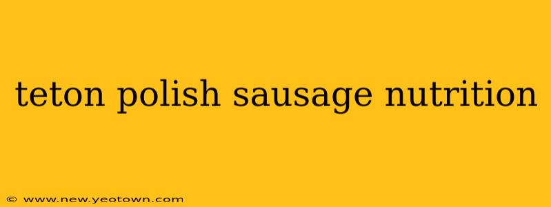 teton polish sausage nutrition