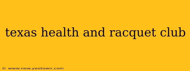 texas health and racquet club