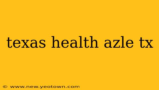 texas health azle tx