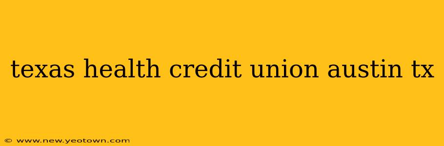 texas health credit union austin tx